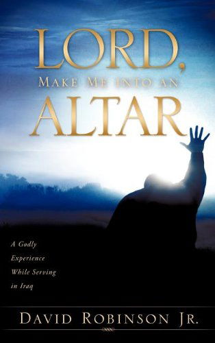 Cover for David Robinson Jr. · Lord, Make Me into an Altar (Hardcover Book) (2010)