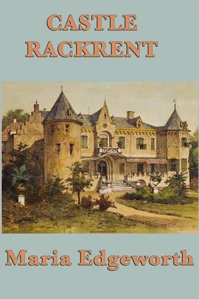 Castle Rackrent - Maria Edgeworth - Böcker - SMK Books - 9781617206924 - 22 mars 2012