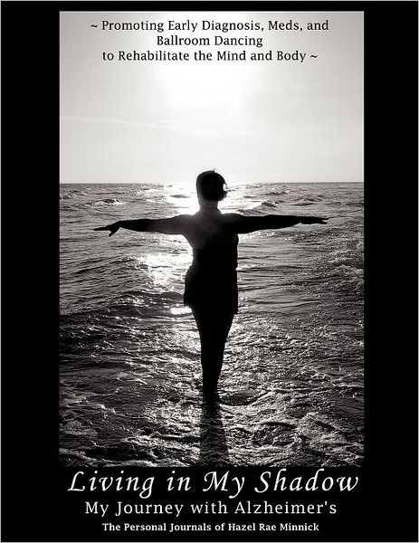 Cover for Hazel Rae Minnick · Living in My Shadow, My Journey with Alzheimer's (Paperback Book) (2012)