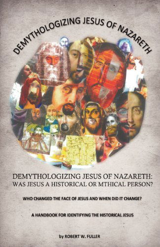 Cover for Robert W. Fuller · Demythologizing Jesus of Nazareth: Was Jesus a Historical or Mthical Person? (Paperback Book) (2012)