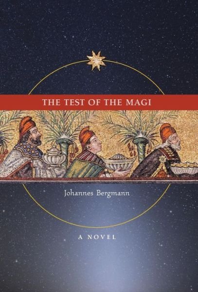 Cover for Johannes Bergmann · The Test of the Magi: a Novel (Hardcover Book) (2014)