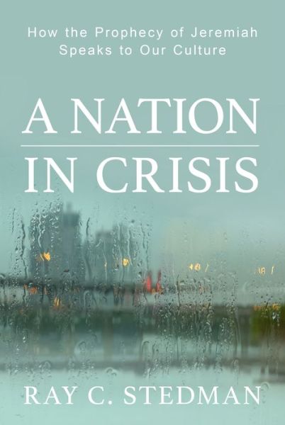 Cover for Ray C. Stedman · A Nation in Crisis How the Prophecy of Jeremiah Speaks to Our Culture (Paperback Book) (2018)