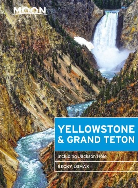 Cover for Becky Lomax · Moon Handbooks: Yellowstone &amp; Grand Teton: Including Jackson Hole (Sewn Spine Book) (2018)