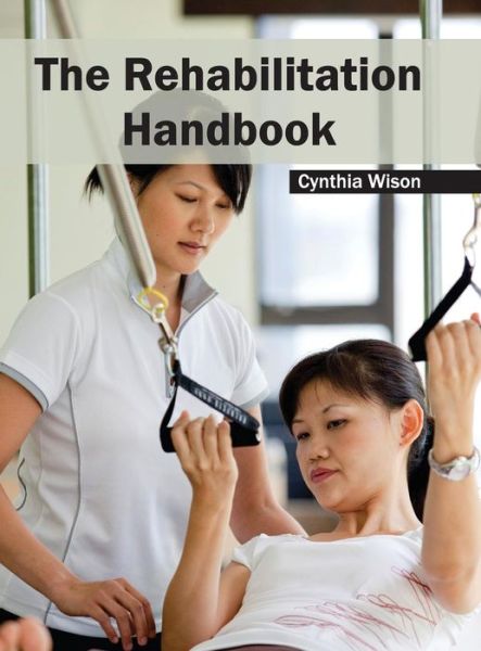 Cover for Cynthia Wison · The Rehabilitation Handbook (Hardcover Book) (2015)