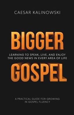 Cover for Caesar Kalinowski · Bigger Gospel (Pocketbok) (2017)