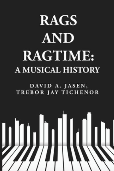 Cover for Trebor Jay Tichenor David a Jasen · Rags and Ragtime : A Musical History : a Musical History : a Musical History by (Bog) (2023)