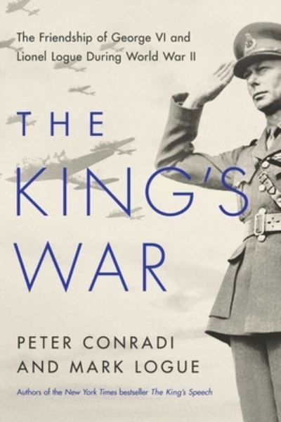 Cover for Peter Conradi · The King's War The Friendship of George VI and Lionel Logue During World War II (Hardcover Book) (2019)