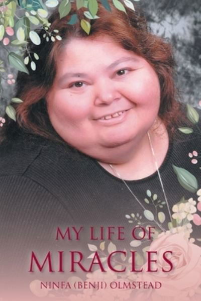 My Life of Miracles - Olmstead, Ninfa (benji) - Books - Christian Faith Publishing, Inc - 9781643496924 - May 12, 2020