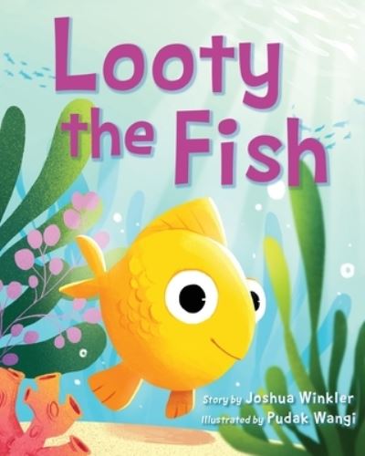 Looty the Fish - Joshua Winkler - Books - Luminare Press, LLC - 9781643889924 - May 10, 2022