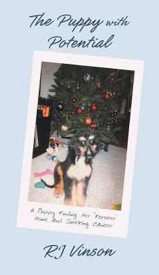 Cover for Rj Vinson · Puppy with Potential: A Puppy Finding Her Forever Home and Surviving Cancer (Hardcover Book) (2018)