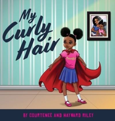 Cover for Courtenee And Hayward Riley · My Curly Hair (Hardcover Book) (2019)