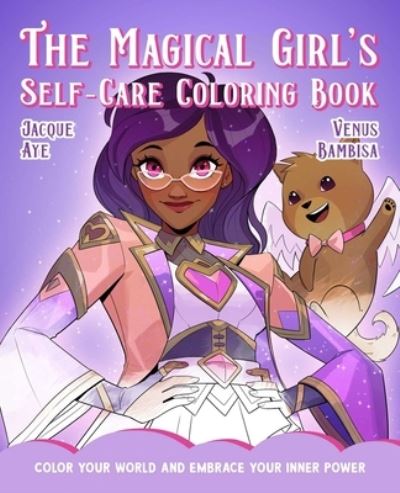 Cover for Jacque Aye · Magical Girl's Self-Care Coloring Book: Color Your World and Embrace Your Inner Power (Paperback Book) (2023)