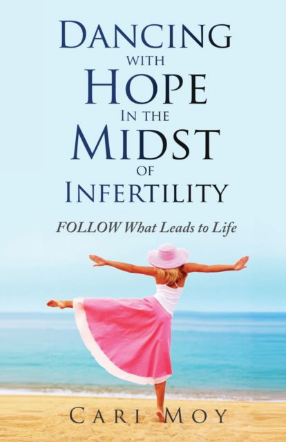 Cover for Cari Moy · Dancing with Hope in the Midst of Infertility (Paperback Book) (2022)