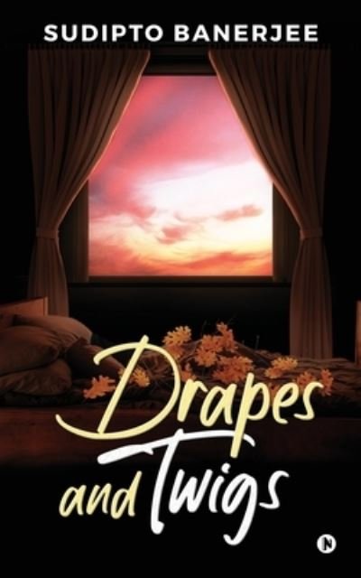 Cover for Sudipto Banerjee · Drapes and Twigs (Paperback Book) (2020)