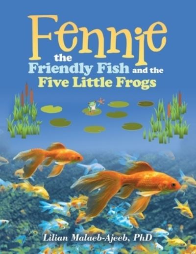 Cover for Lilian Malaeb-Ajeeb · Fennie the Friendly Fish and the Five Little Frogs (Paperback Book) (2020)