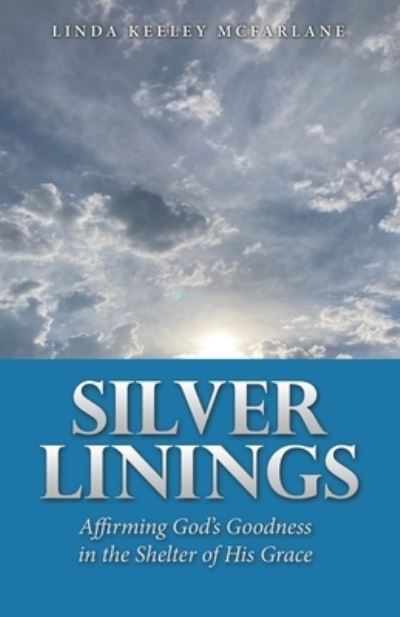 Cover for Linda Keeley McFarlane · Silver Linings (Book) (2023)