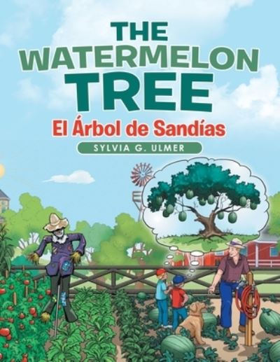 The Watermelon Tree - Sylvia G Ulmer - Books - Archway Publishing - 9781665700924 - April 9, 2021