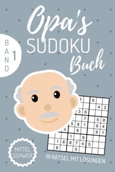 Opa's Sudoku Buch Mittel Schwer 111 Ratsel Mit Loesungen - Sudoku Ratselbuch - Books - Independently Published - 9781672292924 - December 6, 2019