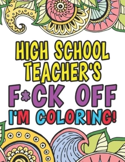 Cover for Deborah Mitchell · High School Teacher's Fuck Off I'm Coloring (Paperback Book) (2019)