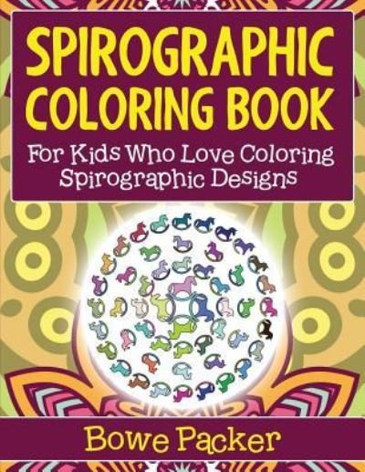 Cover for Bowe Packer · Spirographic Coloring Book (Paperback Book) (2015)