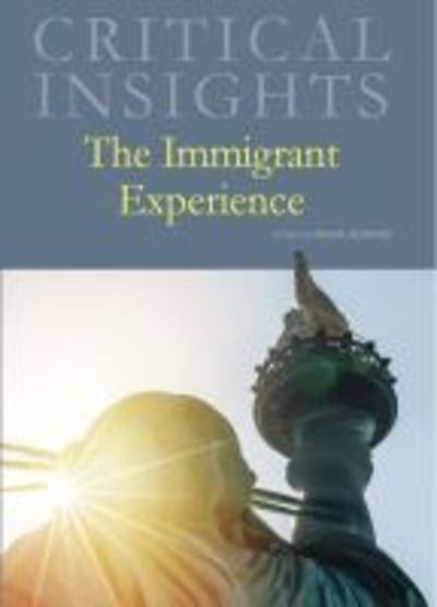 Cover for Salem Press · The Immigrant Experience - Critical Insights (Hardcover Book) (2018)