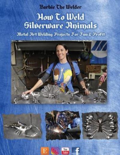 Cover for Barbie the Welder · How To Weld Silverware Animals (Paperback Book) (2018)