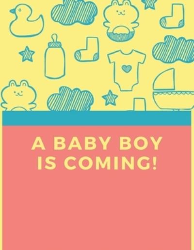 A Baby Boy Is Coming - Thefeel Publishing - Kirjat - Independently Published - 9781694986924 - sunnuntai 22. syyskuuta 2019