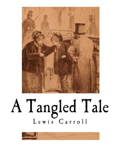 A Tangled Tale - Lewis Carroll - Bücher - Createspace Independent Publishing Platf - 9781717522924 - 29. April 2018