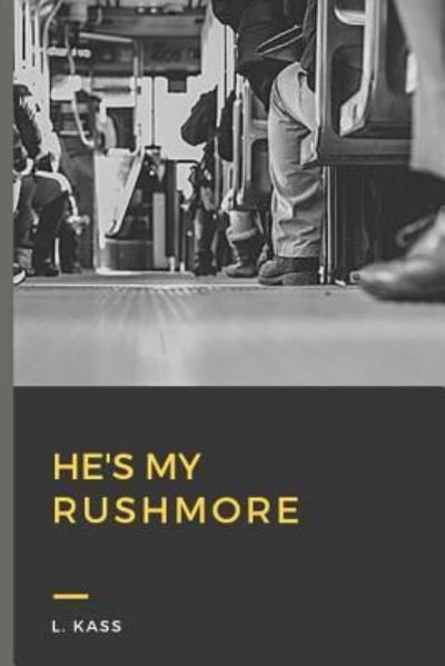 Cover for L Kass · He's My Rushmore (Paperback Book) (2018)