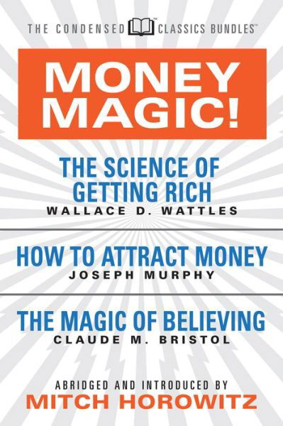 Cover for Wallace D. Wattles · Money Magic!  (Condensed Classics): featuring The Science of Getting Rich, How to Attract Money, and The Magic of Believing (Pocketbok) (2018)