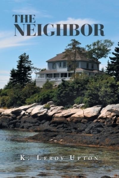 Cover for K Leroy Upton · The Neighbor (Paperback Book) (2019)