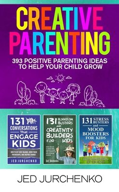 Creative Parenting - Jed Jurchenko - Books - Jed Jurchenko - 9781734109924 - October 10, 2019