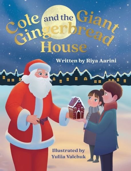 Cover for Riya Aarini · Cole and the Giant Gingerbread House (Inbunden Bok) (2021)