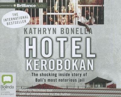 Cover for Kathryn Bonella · Hotel Kerobokan: the Shocking Inside Story of Bali's Most Notorious Jail (Audiobook (CD)) [Unabridged edition] (2012)