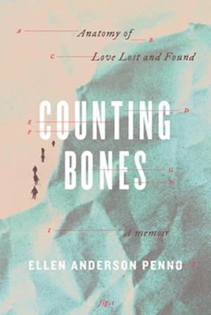 Cover for Ellen Anderson Penno · Counting Bones: Anatomy of Love Lost and Found (Taschenbuch) (2024)