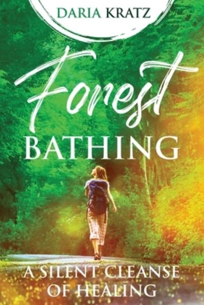 Forest Bathing - Daria Kratz - Książki - Lee Martin Publishing - 9781777836924 - 3 sierpnia 2021