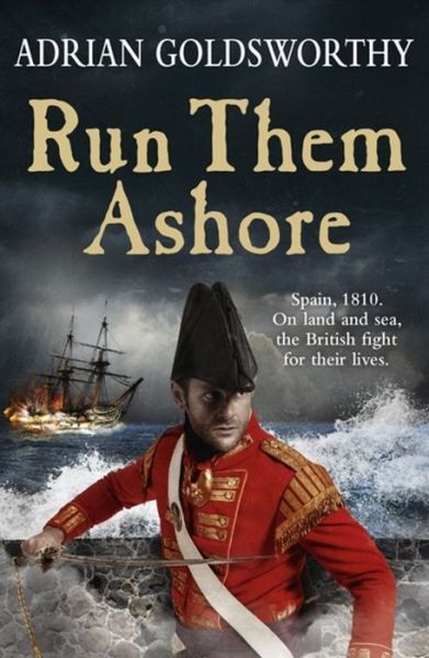 Cover for Adrian Goldsworthy · Run Them Ashore - The Napoleonic Wars (Pocketbok) (2015)