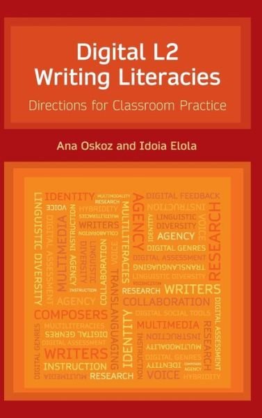 Cover for Idoia Elola · Digital L2 Writing Literacies: Directions for Classroom Practice - Frameworks for Writing (Gebundenes Buch) (2020)