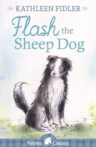 Cover for Kathleen Fidler · Flash the Sheep Dog - Kelpies (Paperback Book) [4 Revised edition] (2018)