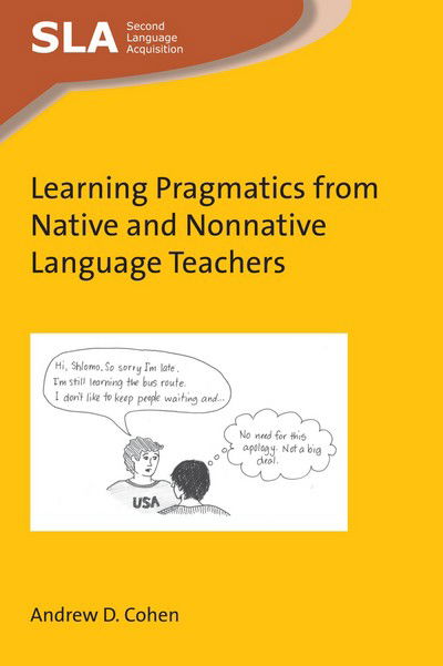 Cover for Andrew D. Cohen · Learning Pragmatics from Native and Nonnative Language Teachers - Second Language Acquisition (Inbunden Bok) (2018)