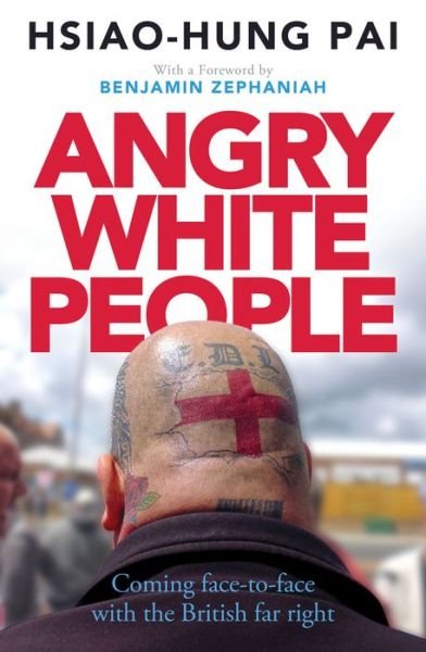 Cover for Hsiao-Hung Pai · Angry White People: Coming Face-to-Face with the British Far Right (Paperback Bog) (2016)