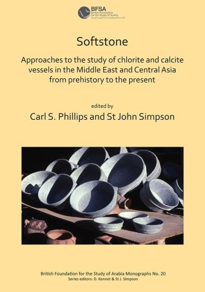 Cover for Softstone: Approaches to the study of chlorite and calcite vessels in the Middle East and Central Asia from prehistory to the present - International Association for the Study of Arabia Monographs (Paperback Book) (2018)