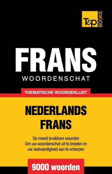 Cover for Andrey Taranov · Thematische woordenschat Nederlands-Frans - 9000 woorden - Dutch Collection (Paperback Book) (2015)