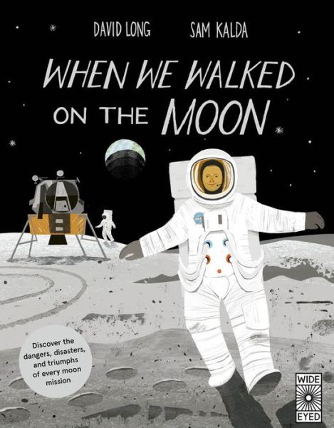 Cover for David Long · When We Walked on the Moon: Discover the Dangers, Disasters, and Triumphs of Every Moon Mission (Hardcover Book) (2019)