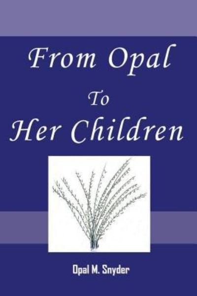 Cover for Opal M Snyder · From Opal to Her Children (Pocketbok) (2019)