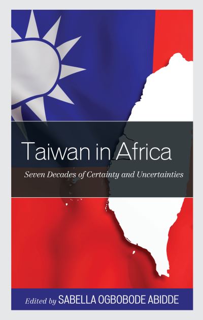 Cover for Taiwan in Africa : Seven Decades of Certainty and Uncertainties (Hardcover Book) (2022)