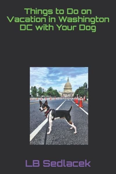Cover for Lb Sedlacek · Things to Do on Vacation in Washington DC with Your Dog (Paperback Bog) (2019)