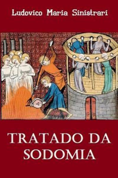 Tratado Da Sodomia - Ludovico Maria Sinistrari - Książki - Independently Published - 9781795177924 - 26 stycznia 2019