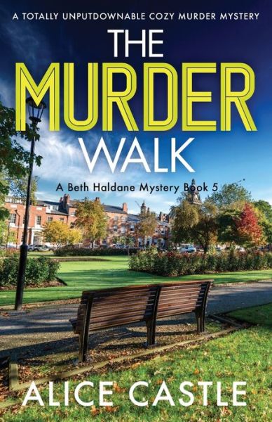 Cover for Alice Castle · The Murder Walk: A totally unputdownable cozy murder mystery - A Beth Haldane Mystery (Taschenbuch) (2022)