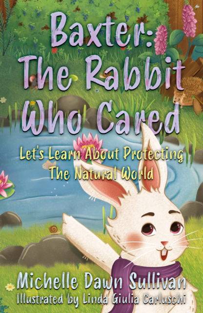 Cover for Michelle Dawn Sullivan · Baxter: The Rabbit Who Cared: Let's Learn About Protecting The Natural World (Paperback Book) (2025)